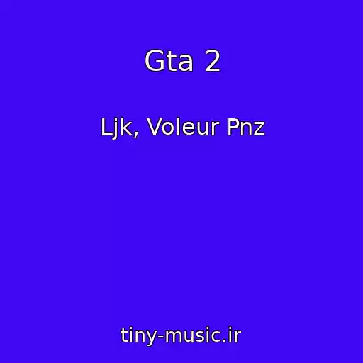 کاور آهنگ Gta 2 از Ljk, Voleur Pnz