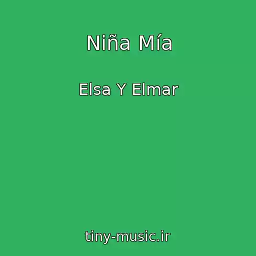 کاور آهنگ Niña Mía از Elsa Y Elmar