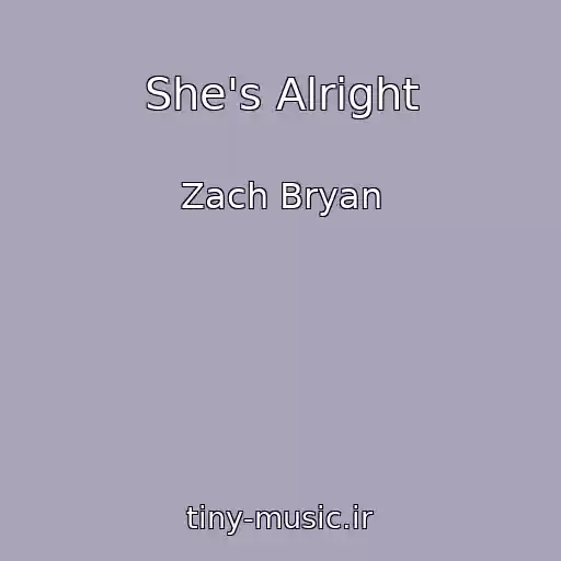 کاور آهنگ She's Alright از Zach Bryan