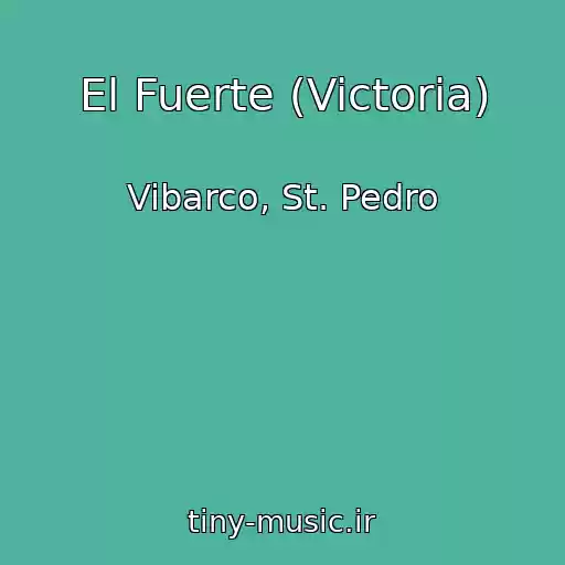 کاور آهنگ El Fuerte (Victoria) از Vibarco, St. Pedro