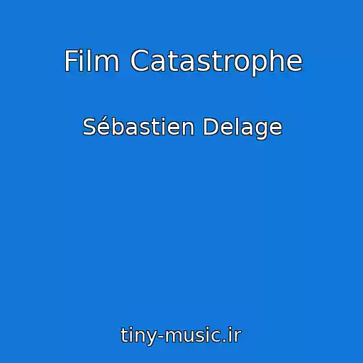 کاور آهنگ Film Catastrophe از Sébastien Delage
