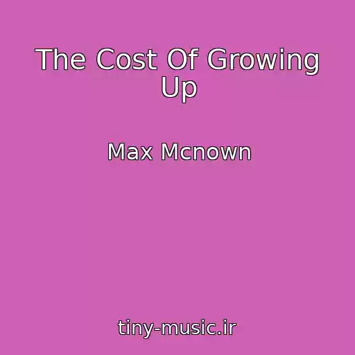 کاور آهنگ The Cost Of Growing Up از Max Mcnown