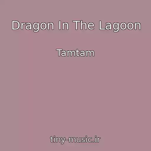 کاور آهنگ Dragon In The Lagoon از Tamtam
