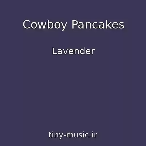 کاور آهنگ Cowboy Pancakes از Lavender