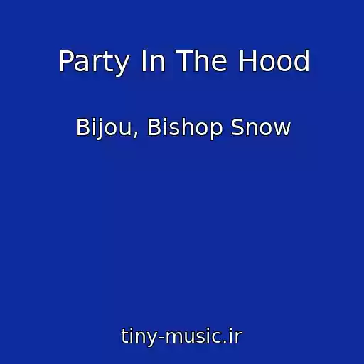 کاور آهنگ Party In The Hood از Bijou, Bishop Snow