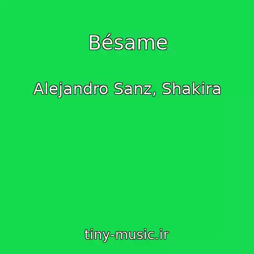 کاور آهنگ Bésame از Alejandro Sanz, Shakira