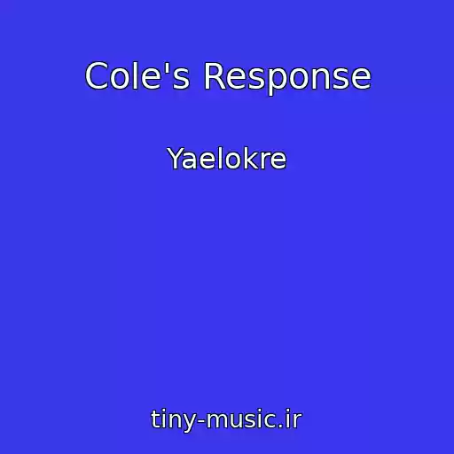 کاور آهنگ Cole's Response از Yaelokre