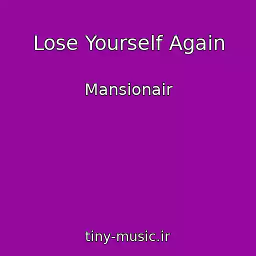 کاور آهنگ Lose Yourself Again از Mansionair