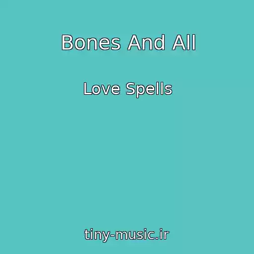 کاور آهنگ Bones And All از Love Spells