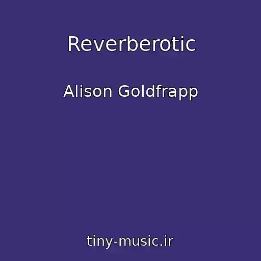 کاور آهنگ Reverberotic از Alison Goldfrapp