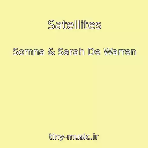 کاور آهنگ Satellites از Somna & Sarah De Warren