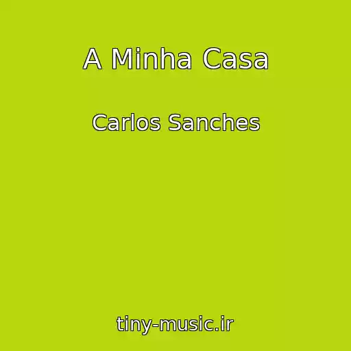 کاور آهنگ A Minha Casa از Carlos Sanches