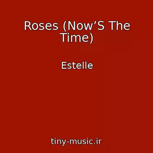 کاور آهنگ Roses (Now’S The Time) از Estelle