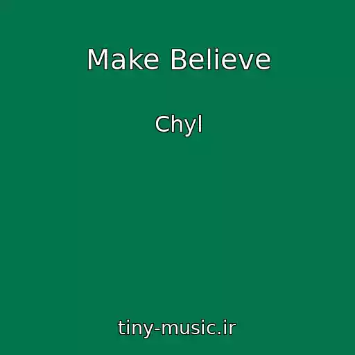 کاور آهنگ Make Believe از Chyl