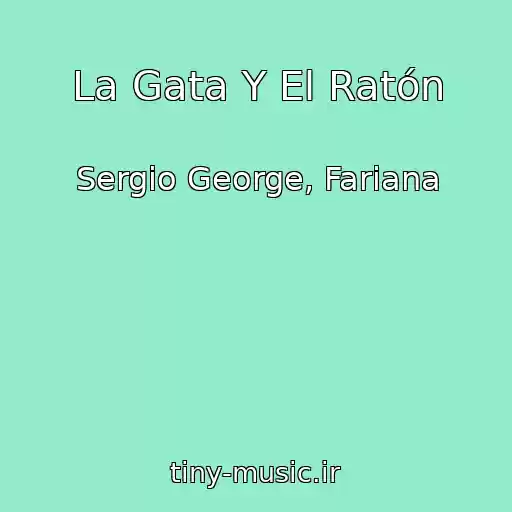 کاور آهنگ La Gata Y El Ratón از Sergio George, Fariana