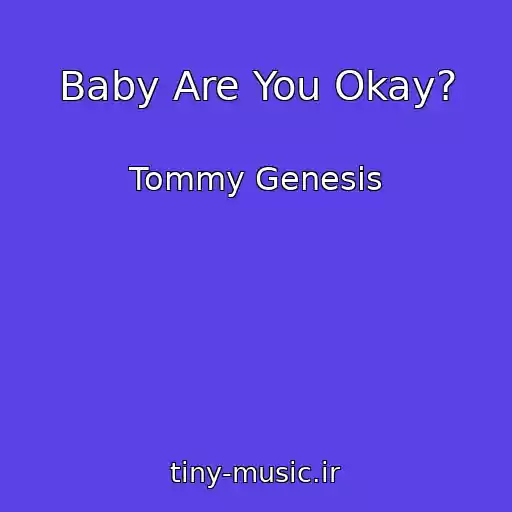 کاور آهنگ Baby Are You Okay? از Tommy Genesis