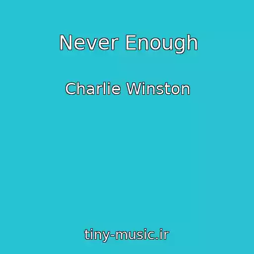 کاور آهنگ Never Enough از Charlie Winston