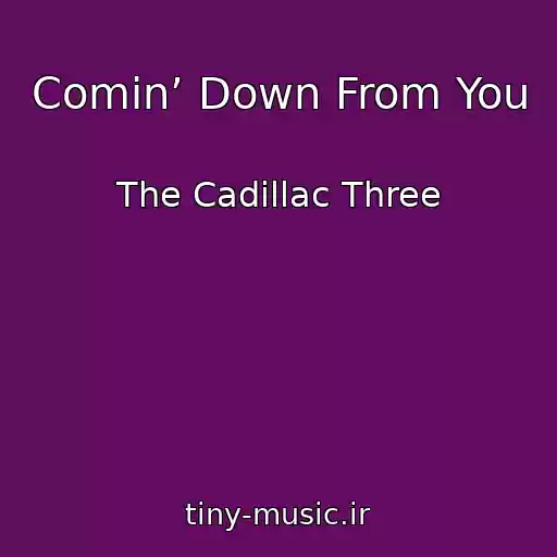 کاور آهنگ Comin’ Down From You از The Cadillac Three