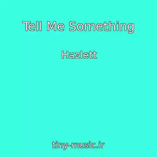 کاور آهنگ Tell Me Something از Hazlett
