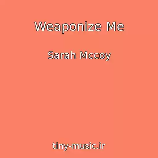 کاور آهنگ Weaponize Me از Sarah Mccoy