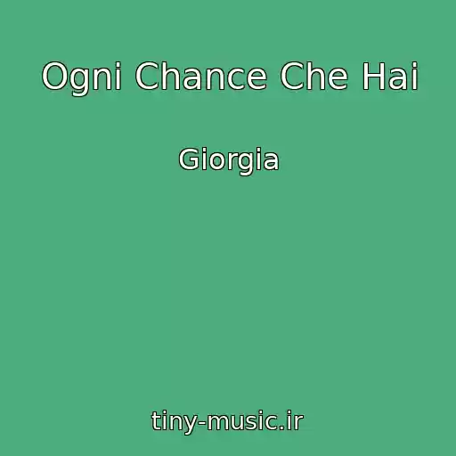 کاور آهنگ Ogni Chance Che Hai از Giorgia