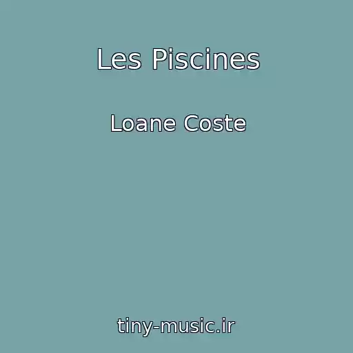 کاور آهنگ Les Piscines از Loane Coste