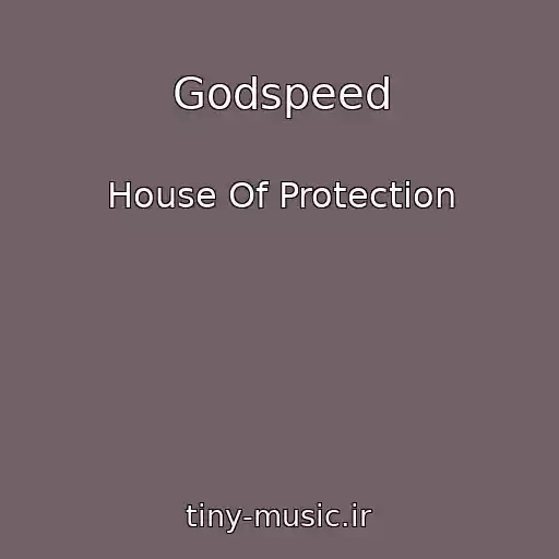 کاور آهنگ Godspeed از House Of Protection
