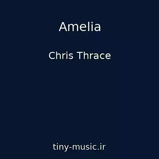 کاور آهنگ Amelia از Chris Thrace