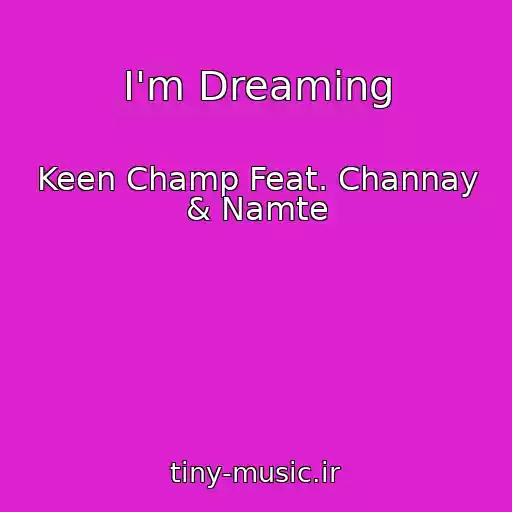 کاور آهنگ I'm Dreaming از Keen Champ Feat. Channay & Namte