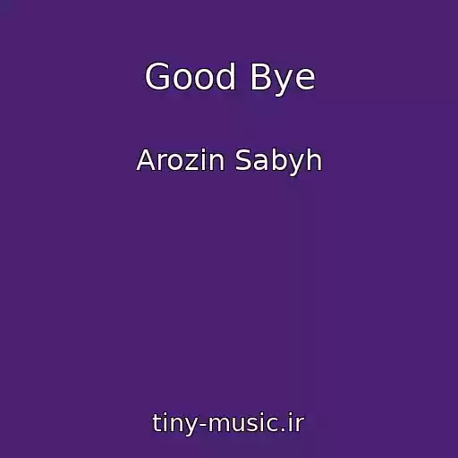 کاور آهنگ Good Bye از Arozin Sabyh