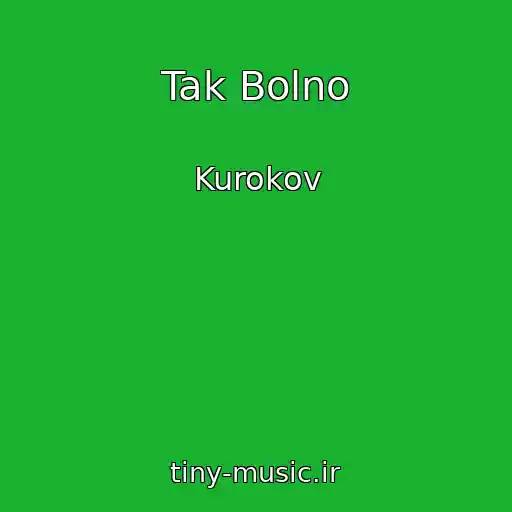 کاور آهنگ Tak Bolno از Kurokov