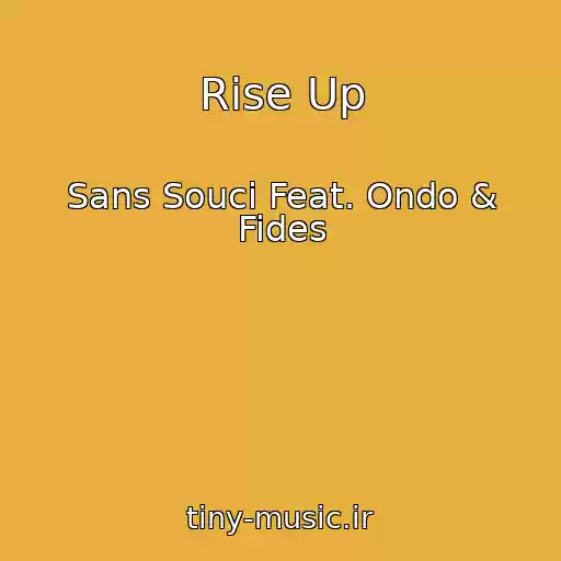 کاور آهنگ Rise Up از Sans Souci Feat. Ondo & Fides