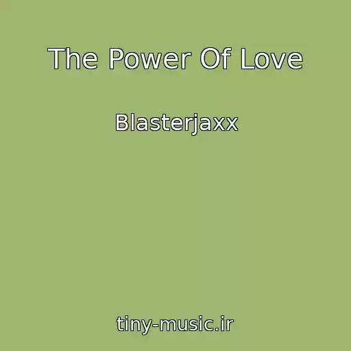 کاور آهنگ The Power Of Love از Blasterjaxx
