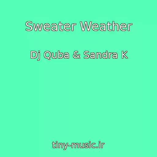کاور آهنگ Sweater Weather از Dj Quba & Sandra K