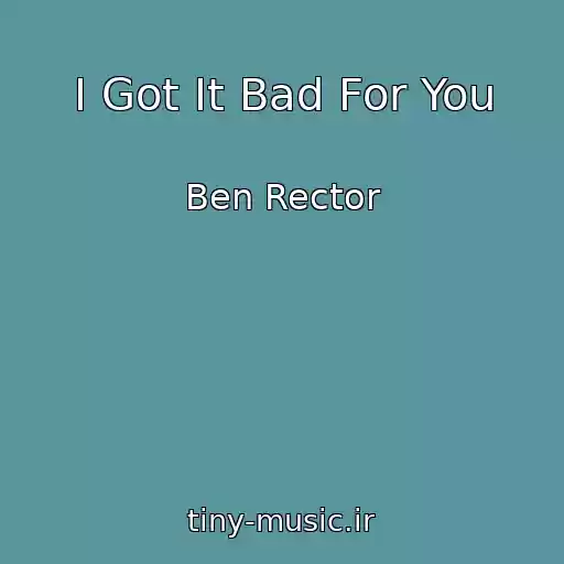 کاور آهنگ I Got It Bad For You از Ben Rector