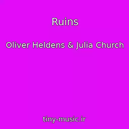 کاور آهنگ Ruins از Oliver Heldens & Julia Church