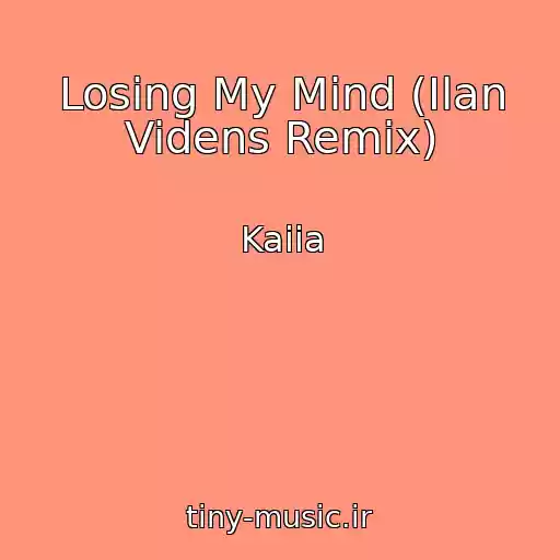 کاور آهنگ Losing My Mind (Ilan Videns Remix) از Kaiia