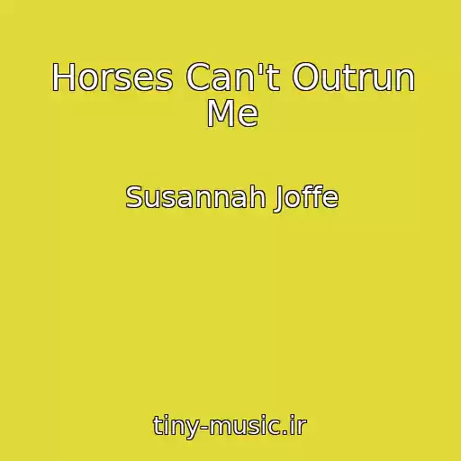 کاور آهنگ Horses Can't Outrun Me از Susannah Joffe