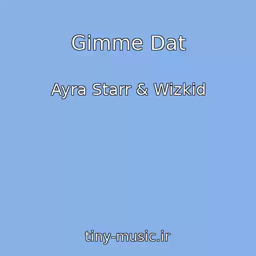 کاور آهنگ Gimme Dat از Ayra Starr & Wizkid