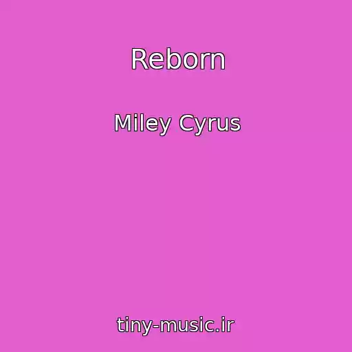 کاور آهنگ Reborn از Miley Cyrus