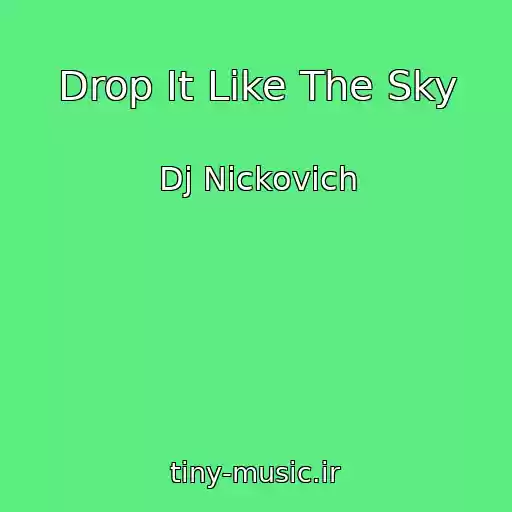 کاور آهنگ Drop It Like The Sky از Dj Nickovich