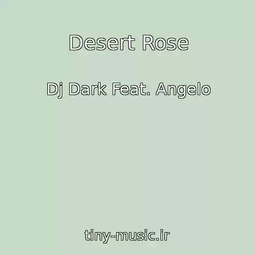 کاور آهنگ Desert Rose از Dj Dark Feat. Angelo