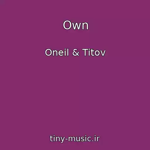 کاور آهنگ Own از Oneil & Titov
