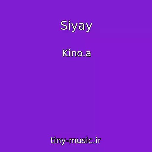 کاور آهنگ Siyay از Kino.a