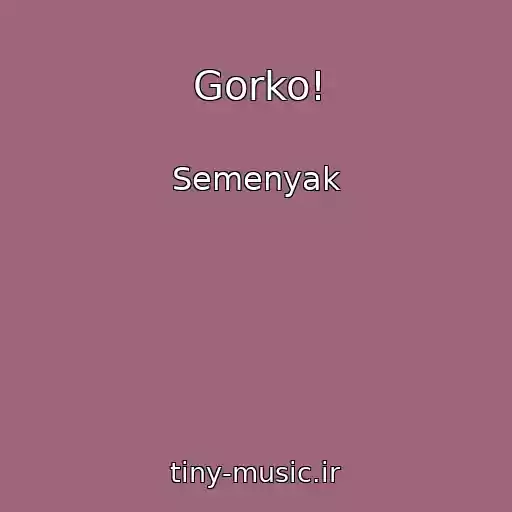 کاور آهنگ Gorko! از Semenyak