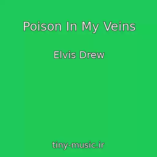 کاور آهنگ Poison In My Veins از Elvis Drew