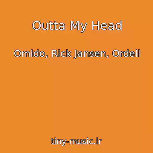 کاور آهنگ Outta My Head از Omido, Rick Jansen, Ordell