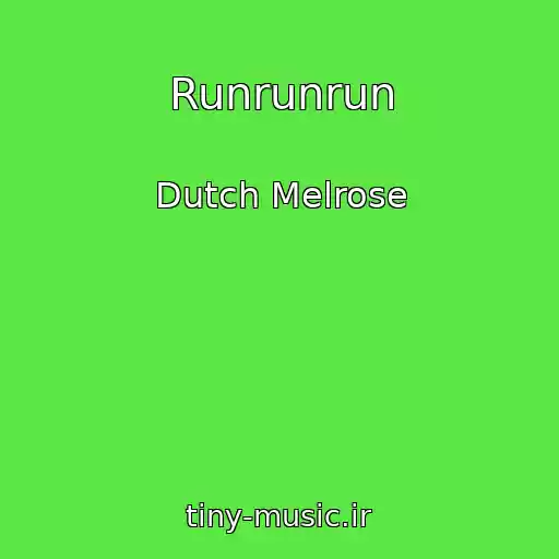 کاور آهنگ Runrunrun از Dutch Melrose