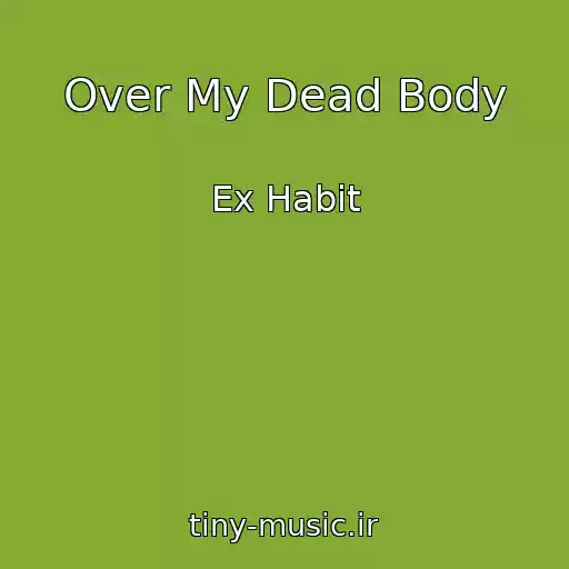 کاور آهنگ Over My Dead Body از Ex Habit