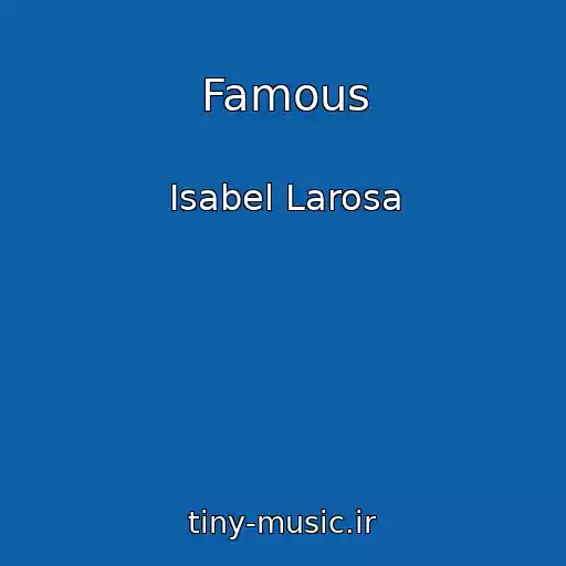 کاور آهنگ Famous از Isabel Larosa